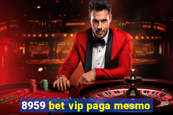 8959 bet vip paga mesmo